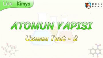ATOMUN YAPISI  – UZMAN TEST – 2