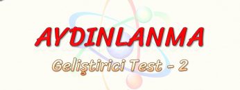 AYDINLANMA / GELİŞTİRİCİ TEST – 2