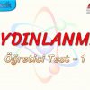 AYDINLANMA / ÖĞRETİCİ TEST – 1