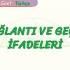 BAĞLANTI VE GEÇİŞ İFADELERİ