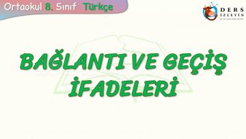 BAĞLANTI VE GEÇİŞ İFADELERİ