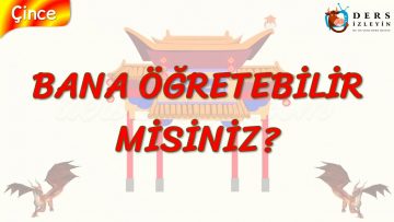 BANA ÖĞRETEBİLİR MİSİNİZ? (ÇİNCE) 65. DERS
