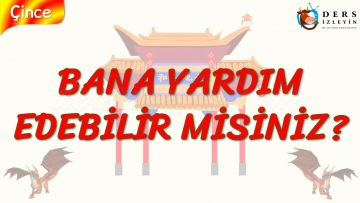 BANA YARDIM EDEBİLİR MİSİNİZ? (ÇİNCE) 54. DERS
