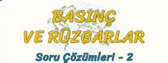 BASINÇ VE RÜZGARLAR / SORU ÇÖZÜMLERİ – 2 (TYT)