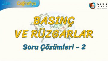 BASINÇ VE RÜZGARLAR / SORU ÇÖZÜMLERİ – 2 (TYT)