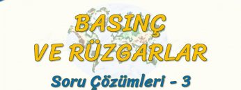 BASINÇ VE RÜZGARLAR / SORU ÇÖZÜMLERİ – 3 (TYT)