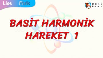 BASİT HARMONİK HAREKET – 1