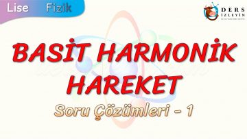 BASİT HARMONİK HAREKET / SORU ÇÖZÜMLERİ – 1