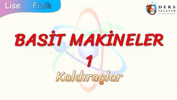 BASİT MAKİNELER – 1 / KALDIRAÇLAR