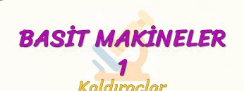 BASİT MAKİNELER – 1 / KALDIRAÇLAR