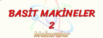 BASİT MAKİNELER – 2 / MAKARALAR