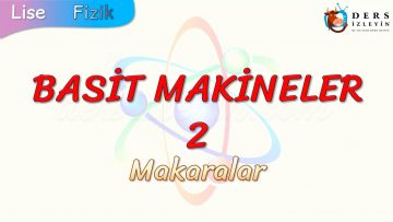 BASİT MAKİNELER – 2 / MAKARALAR