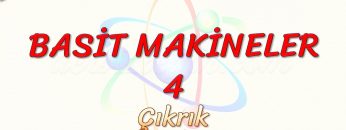 BASİT MAKİNELER – 4 / ÇIKRIK