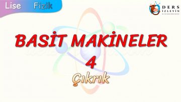 BASİT MAKİNELER – 4 / ÇIKRIK