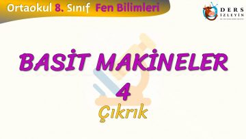 BASİT MAKİNELER – 4 / ÇIKRIK