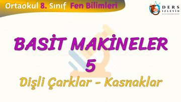 BASİT MAKİNELER – 5 / DİŞLİ ÇARKLAR – KASNAKLAR