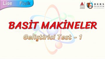 BASİT MAKİNELER / GELİŞTİRİCİ TEST – 1