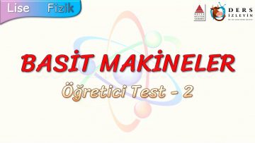 BASİT MAKİNELER / ÖĞRETİCİ TEST – 2