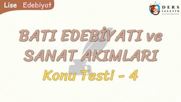 BATI EDEBİYATI VE SANAT AKIMLARI / KONU TESTİ – 4