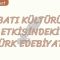 BATI KÜLTÜRÜ ETKİSİNDEKİ TÜRK EDEBİYATI