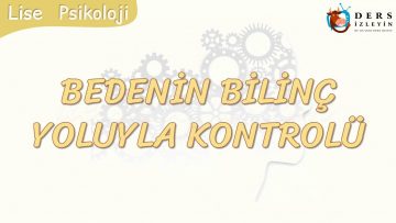 BEDENİN BİLİNÇ YOLUYLA KONTROLÜ