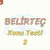 BELİRTEÇ / KONU TESTİ – 2