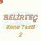 BELİRTEÇ / KONU TESTİ – 2