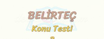 BELİRTEÇ / KONU TESTİ – 3