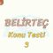 BELİRTEÇ / KONU TESTİ – 3
