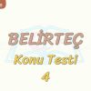 BELİRTEÇ / KONU TESTİ – 4