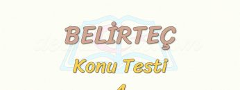 BELİRTEÇ / KONU TESTİ – 4