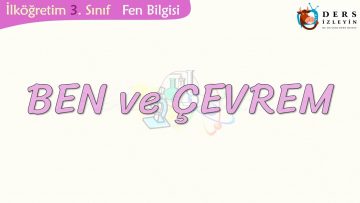 BEN VE ÇEVREM