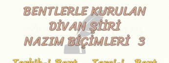 BENTLERLE KURULAN DİVAN ŞİİRİ NAZIM BİÇİMLERİ – 3 / TERKİB-İ BENT – TERCİ-İ BENT