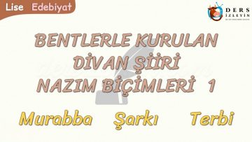 BENTLERLE KURULAN DİVAN ŞİİRİ NAZIM BİÇİMLERİ – 1 / MURABBA – ŞARKI – TERBİ
