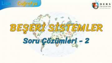 BEŞERİ SİSTEMLER / SORU ÇÖZÜMLERİ – 3 (AYT)