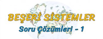 BEŞERİ SİSTEMLER / SORU ÇÖZÜMLERİ – 1(TYT)