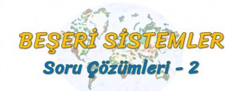BEŞERİ SİSTEMLER / SORU ÇÖZÜMLERİ – 2 (TYT)