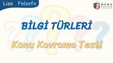 BİLGİ TÜRLERİ / KONU KAVRAMA TESTİ