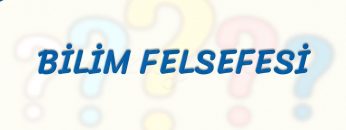BİLİM FELSEFESİ