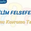 BİLİM FELSEFESİ / KONU KAVRAMA TESTİ