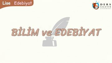 BİLİM VE EDEBİYAT