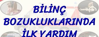 BİLİNÇ BOZUKLUKLARINDA İLK YARDIM