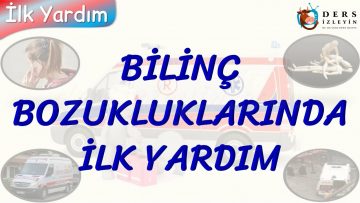 BİLİNÇ BOZUKLUKLARINDA İLK YARDIM