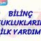 BİLİNÇ BOZUKLUKLARINDA İLK YARDIM