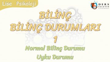 BİLİNÇ DURUMLARI – 1 /  NORMAL BİLİNÇ DURUMU – UYKU DURUMU