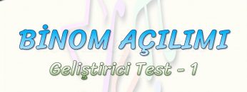 BİNOM AÇILIMI / GELİŞTİRİCİ TEST – 1