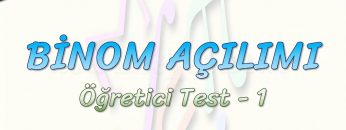 BİNOM AÇILIMI / ÖĞRETİCİ TEST – 1
