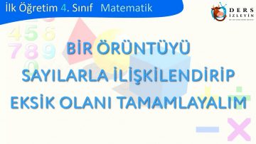 BİR ÖRÜNTÜYÜ SAYILARLA İLİŞKİLENDİRİP EKSİK OLANI TAMAMLAYALIM