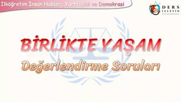 BİRLİKTE YAŞAM / DEĞERLENDİRME SORULARI