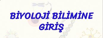 BİYOLOJİ BİLİMİNE GİRİŞ